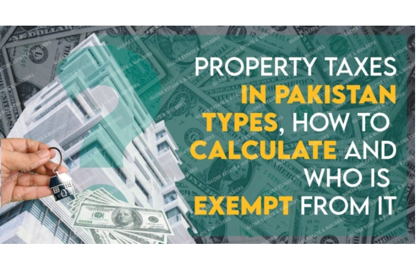 Property Taxes in Pakistan: Types, How to Calculate and Who is Exempt from It